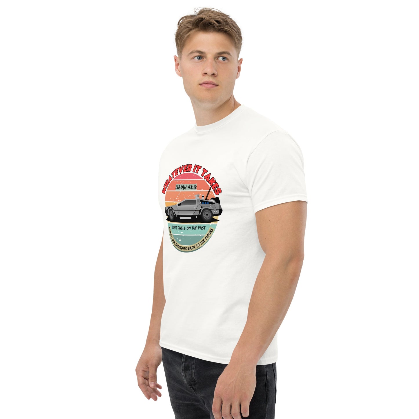Whatever It Takes - Don't Dwell On The Past - classic tee